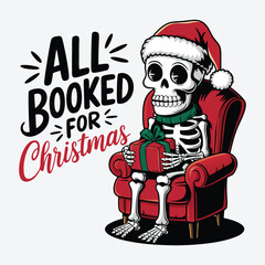 All Booked For Christmas T Shirt Design. Funny Christmas Skeleton Design