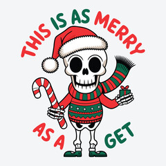 This Is As Merry As A Get T Shirt Design. Funny Christmas Skeleton Design
