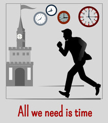 Businessman runs after time,  trying to catch time. Inscription All we need is time. Vector illustration.