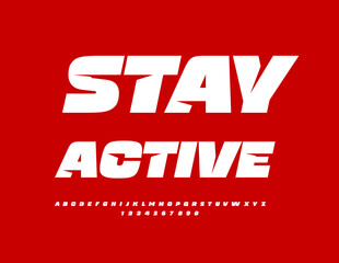 Vector motivational poster Stay Active. Modern Bold Font. White unique Alphabet Letters and Numbers set