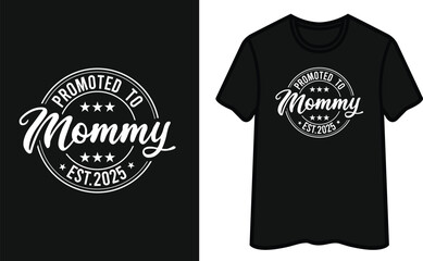 Promoted To Mommy Est.2025. Mother's Day T-Shirt Design