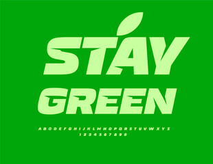 Vector eco concept Stay Green with decorative Leaf. Unique Alphabet Letters and Numbers set. Trendy bright Font