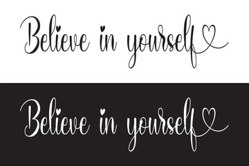 Believe in yourself Text, calligraphy clipart, Typography, digital art, graphics on transparent background, motivational words, positive mindset, inspirational quotes, motivational artwork in eps 10.