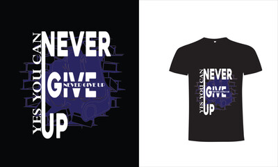  never give up typography t shirt design, motivational typography t shirt design, inspirational quotes t-shirt design