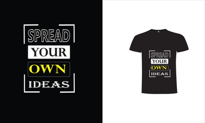 spread your own ideas typography t shirt design, motivational typography t shirt design, inspirational quotes t-shirt design