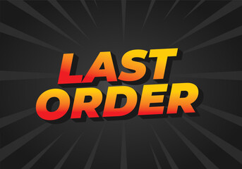 Last order. Text effect in modern colors with 3D style
