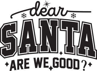 Dear Santa Are We Good Funny Christmas Minimal Typography T shirt Design