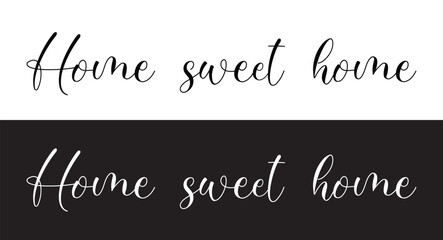 Home sweet home, home is where the heart is or home is where your heart is. Possitive, motivation and inspiration message moment. Romantic, wedding signs. Fun vector romance quote in eps 10.