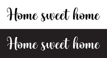 Home sweet home lettering sign. Calligraphy style typographic message. Typography cozy design for print to poster, banner, welcome doormat, card for your sweet home. Calligraphic quote in eps 10.