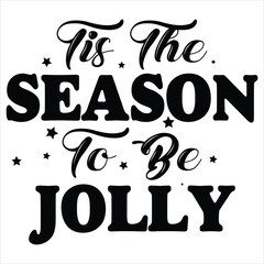 TIS THE SEASON TO BE JOLLY  CHRISTMAS -T SHIRT DESIGN