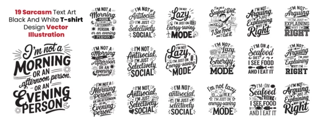 19 Sarcasm or funny Text Art in Black And White, Text Poster, also can be used on Print on demand Tshirt, Cup, Mug Printing.