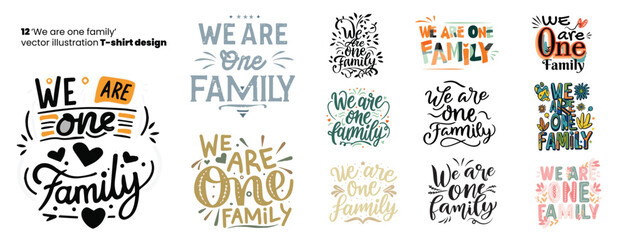 12 'We are one family' typography with positive quote depicting Unity, vector illustration text art on white background. Text Poster, also can be used on Print on demand Tshirt, Cup, Mug Printing.