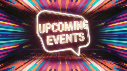  A vibrant and immersive 3D illustration of a neon "Upcoming Events" speech bubble banner, set against a mesmerizing vintage vaporwave background, geometric shapes, striking patterns, retro, poster