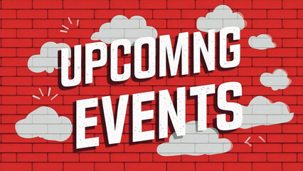 Bold "Upcoming Events" text with cloud drawings on a red brick wall background, cartoon illustration, poster, flat design, coming soon, banner 