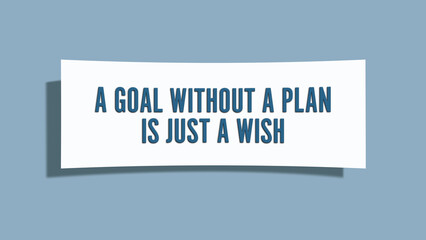 A goal without a plan is just a wish. A card isolated on blue background.