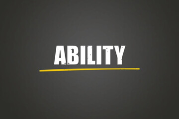 Ability. A blackboard with white text. Illustration with grunge text style.