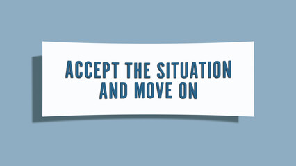 accept the situation and move on. A card isolated on blue background.