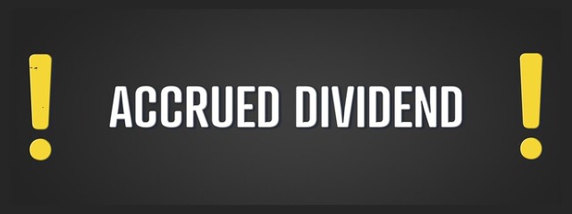 Accrued Dividend. A blackboard with white text. Illustration with grunge text style.