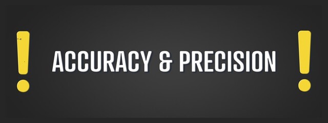 Accuracy & Precision. A blackboard with white text. Illustration with grunge text style.