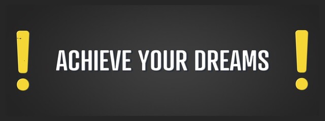 Achieve your Dreams. A blackboard with white text. Illustration with grunge text style.