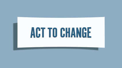 Act to Change. A card isolated on blue background.