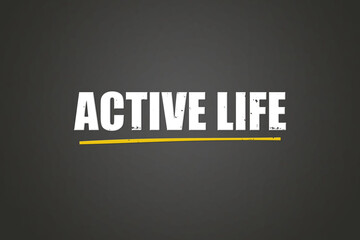 Obraz premium Active Life.. A blackboard with white text. Illustration with grunge text style.