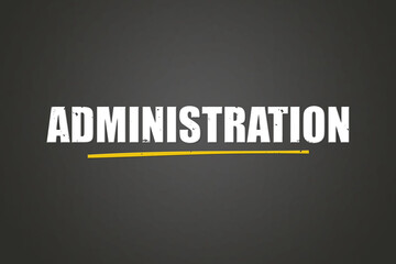 Administration. A blackboard with white text. Illustration with grunge text style.