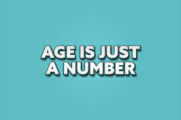 Fototapeta premium age is just a number.. A Illustration with white text isolated on light green background.