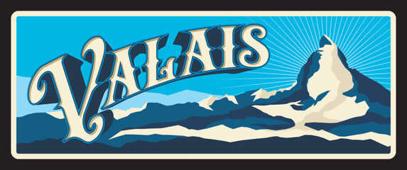 Valais Swiss cantons plate, Switzerland tin plaque. Vector vintage banner with Switzerland travel touristic landmark, mountain and snowy peaks. Retro sign, board or postcard with scenery landscape