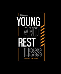 Young, restless, abstract typography motivational quotes modern design slogan. Vector illustration graphics print t shirt, apparel, background, poster, banner, postcard or social media content.