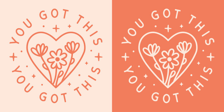 You got this motivational empowering self love belief quotes for women girl badge sticker card shirt design. Boho retro floral flowers girly heart aesthetic positive words printable vector cut file.