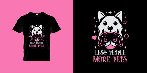 Pet t-shirt design, cat, dog animal, t-shirt design, t-shirt, typography t-shirt, design, cat and dog t-shirt, less people more pets illustration