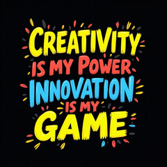 Obraz premium Creativity is my power innovation is my game