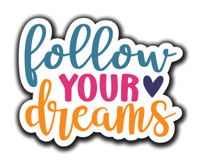 Follow Your Dreams