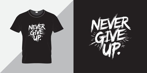 Never give up motivational quotes t shirt design graphic vector