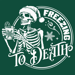 Freezing to death svg, Freezing Season svg, Freezing svg, Skeleton Christmas Svg, Skull Santa Claus, Christmas Svg, Funny Christmas svg