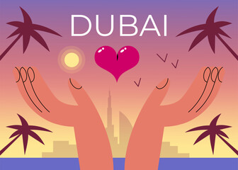 Dubai skyline at sunset with palm trees and beach. Hands and hart. Colorful silhouettes of skyscrapers Sail Hotel and Burj Khalifa on background. Flat vector illustration in cartoon style.