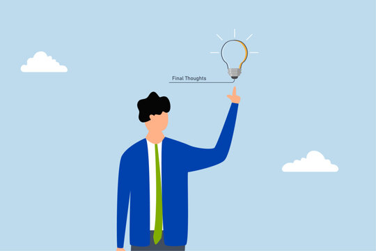 Final thoughts, Entrepreneur struck with brilliant idea for last minute insights.