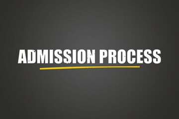 Admission Process. A blackboard with white text. Illustration with grunge text style.