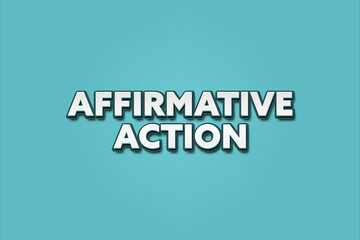 Affirmative Action. A Illustration with white text isolated on light green background.