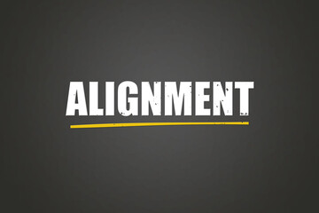 Alignment.. A blackboard with white text. Illustration with grunge text style.