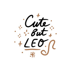 Funny humor lettering hand-drawn font sketchy inscription zodiac sign horoscope. Cute but Leo. Astrology cartoon text quote, character symbol. Astrological hand-drawn print for cups, mugs, pillows or