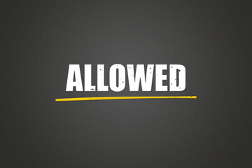 Allowed. A blackboard with white text. Illustration with grunge text style.