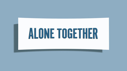 Alone Together. A card isolated on blue background.
