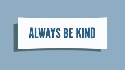 Always be kind. A card isolated on blue background.