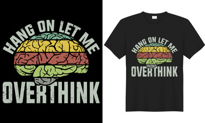 Typography lettering vector graphic Humor funny tshirt design. perfect gift who loves witty, sarcastic quote and tends to overanalyze everything. Ideal for men, women, introvert, and proud overthinker