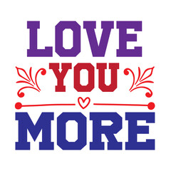 Valentine  T-shirt Design Vector. Good for Clothes, Greeting Card, Poster, and Mug Design. Printable Vector Illustration, EPS 10.