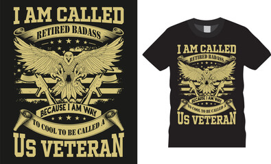 Fototapeta premium I am called retired badass because i am way to cool to be called a us veteran, Veteran illustration Typography vector T-shirt design