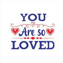 Valentine  T-shirt Design Vector. Good for Clothes, Greeting Card, Poster, and Mug Design. Printable Vector Illustration, EPS 10.