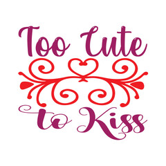 Valentine  T-shirt Design Vector. Good for Clothes, Greeting Card, Poster, and Mug Design. Printable Vector Illustration, EPS 10.